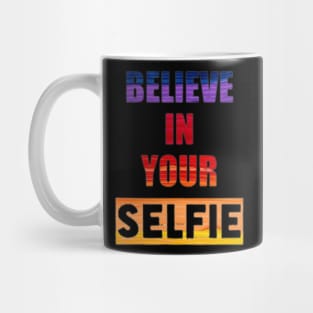 Believe in your Selfie Mug